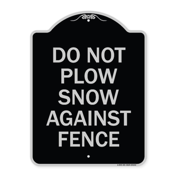 Signmission Do Not Plow Snow Against Fence Heavy-Gauge Aluminum Architectural Sign, 24" x 18", BS-1824-24142 A-DES-BS-1824-24142 - main